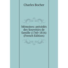 

Книга Mémoires: précédés des Souvenirs de famille (1760-1816)