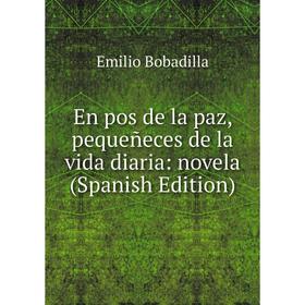 

Книга En pos de la paz, pequeñeces de la vida diaria: novela (Spanish Edition)