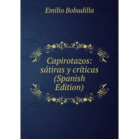 

Книга Capirotazos: sátiras y críticas (Spanish Edition)