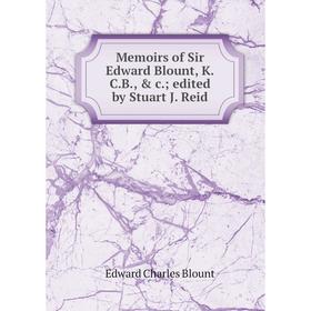 

Книга Memoirs of Sir Edward Blount, KCB, & c; edited by Stuart J Reid