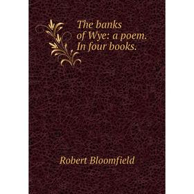 

Книга The banks of Wye: a poem. In four books.