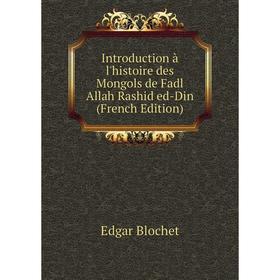 

Книга Introduction à l'histoire des Mongols de Fadl Allah Rashid ed-Din (French Edition)