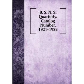 

Книга B. S. N. S. Quarterly. Catalog Number. 1921-1922
