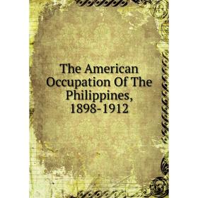 

Книга The American Occupation Of The Philippines, 1898-1912