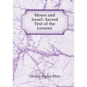 

Книга Moses and Israel: Sacred Text of the Lessons