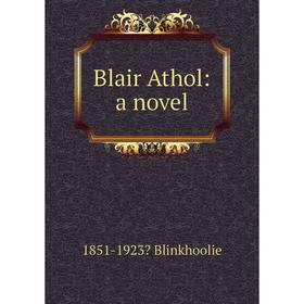 

Книга Blair Athol: a novel