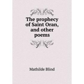 

Книга The prophecy of Saint Oran, and other poems