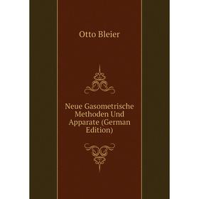 

Книга Neue Gasometrische Methoden Und Apparate