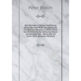 

Книга Die Michael V. Zoller- Und Franz Aloys Bernard'Sche Hauptschule Im Bezirke Neubau in Wien