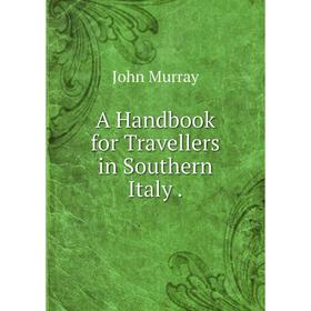 

Книга A Handbook for Travellers in Southern Italy.