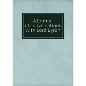 

Книга A journal of conversations with Lord Byron