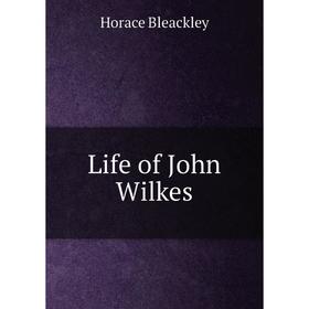 

Книга Life of John Wilkes