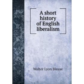 

Книга A short history of English liberalism