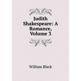 

Книга Judith Shakespeare: A Romance, Volume 3