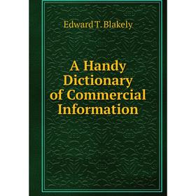 

Книга A Handy Dictionary of Commercial Information