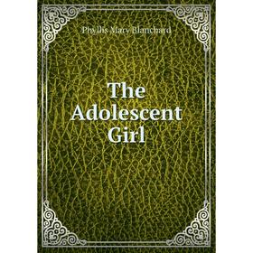 

Книга The Adolescent Girl