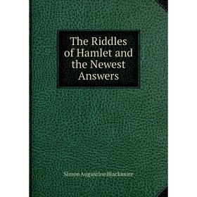 

Книга The Riddles of Hamlet and the Newest Answers