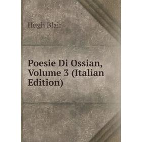 

Книга Poesie Di Ossian, Volume 3 (Italian Edition)