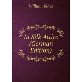 

Книга In Silk Attire (German Edition)