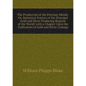 

Книга The Production of the Precious Metals