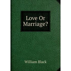 

Книга Love Or Marriage