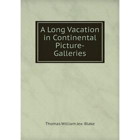 

Книга A Long Vacation in Continental Picture-Galleries