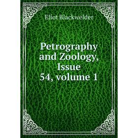 

Книга Petrography and Zoology, Issue 54, volume 1