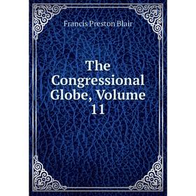 

Книга The Congressional Globe, Volume 11