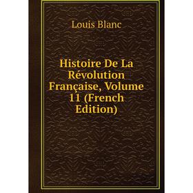 

Книга Histoire De La Révolution Française, Volume 11 (French Edition)
