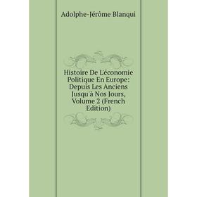 

Книга Histoire De L'économie Politique En Europe: Depuis Les Anciens Jusqu'à Nos Jours, Volume 2 (French Edition)