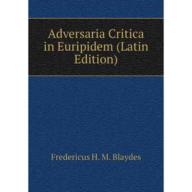 

Книга Adversaria Critica in Euripidem (Latin Edition)