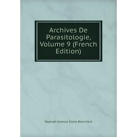 

Книга Archives De Parasitologie, Volume 9 (French Edition)