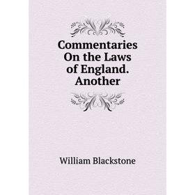 

Книга Commentaries On the Laws of England. Another