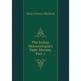 

Книга The Indian Meteorologist's Vade-Mecum, Part 1