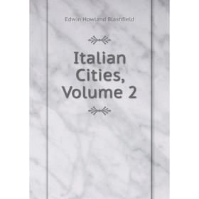 

Книга Italian Cities, Volume 2