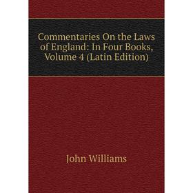 

Книга Commentaries On the Laws of England: In Four Books, Volume 4 (Latin Edition)