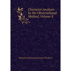 

Книга Character Analysis by the Observational Method, Volume 4