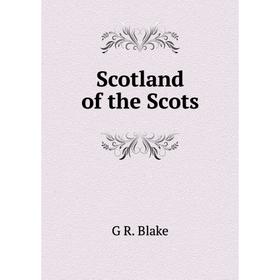 

Книга Scotland of the Scots