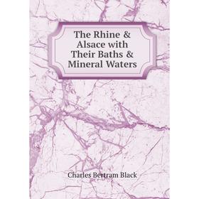 

Книга The Rhine & Alsace with Their Baths & Mineral Waters