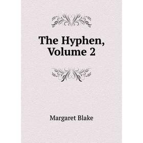

Книга The Hyphen, Volume 2