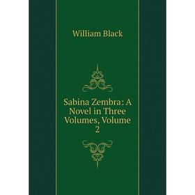

Книга Sabina Zembra: A Novel in Three Volumes, Volume 2