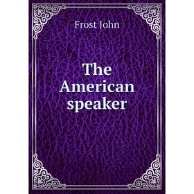

Книга The American speaker