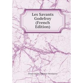 

Книга Les Savants Godefroy