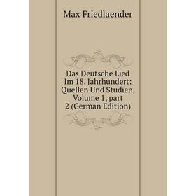 

Книга Das Deutsche Lied Im 18. Jahrhundert: Quellen Und Studien, Volume 1, part 2 (German Edition)