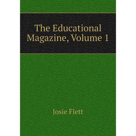 

Книга The Educational Magazine, Volume 1