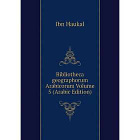 

Книга Bibliotheca geographorum Arabicorum Volume 5 (Arabic Edition)