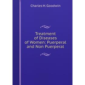 

Книга Treatment of Diseases of Women: Puerperal and Non Puerperal