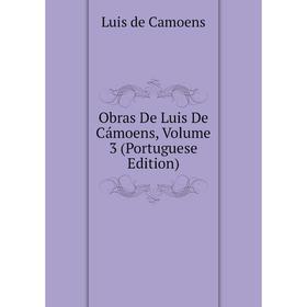 

Книга Obras De Luis De Cámoens, Volume 3 (Portuguese Edition)