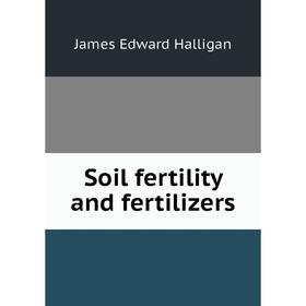 

Книга Soil fertility and fertilizers