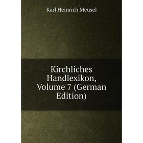 

Книга Kirchliches Handlexikon, Volume 7